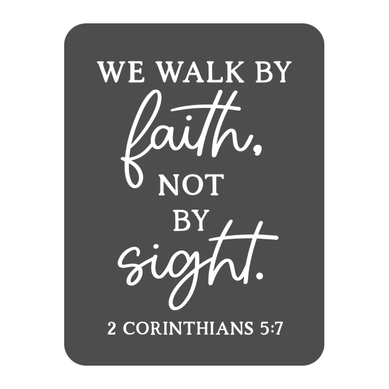 We Walk by Faith Not by Sight