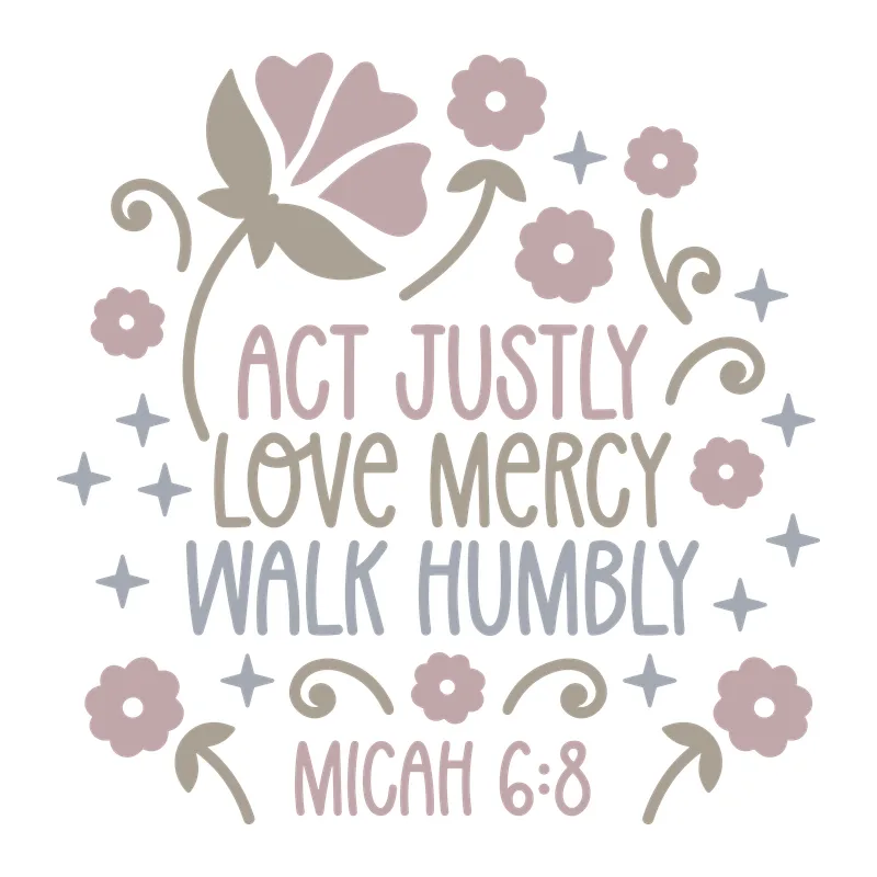 Act Justly, Love Mercy, Walk Humbly