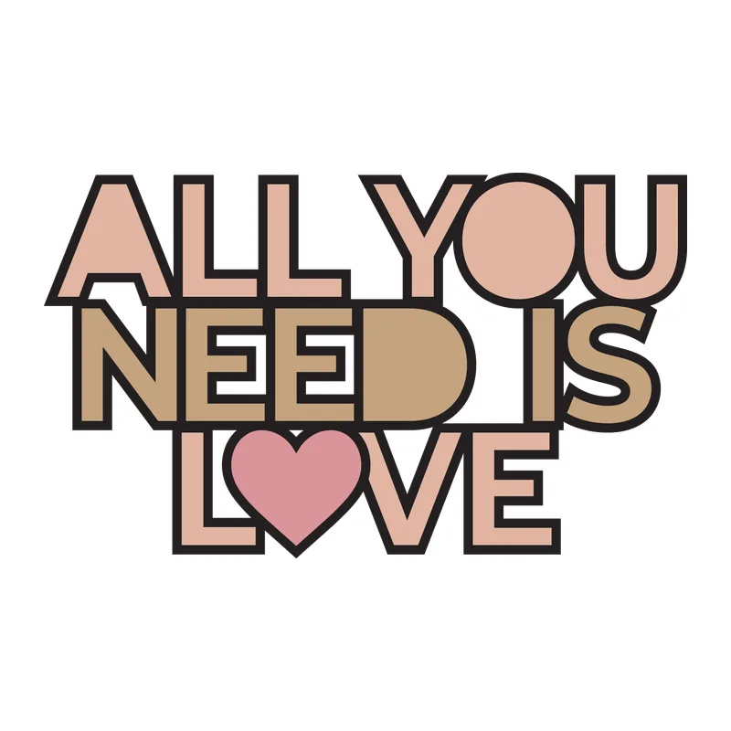 All You Need Is Love