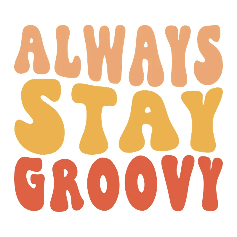 Always Stay Groovy