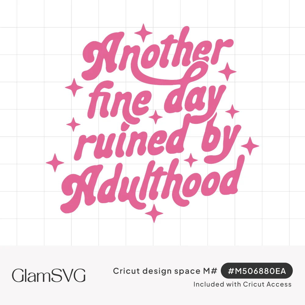 Pink retro script reading Another fine day ruined by adulthood surrounded by small four-point sparkles