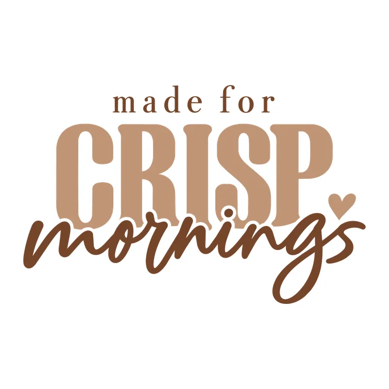 Made for Crisp Mornings