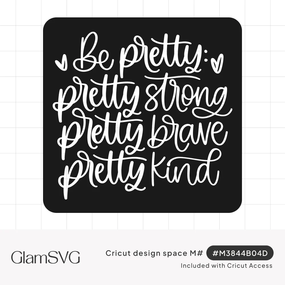 White hand-lettered script reading Be pretty: pretty strong, pretty brave, pretty kind, with small hearts, on black