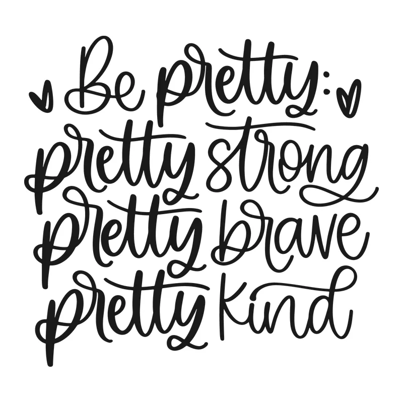 Be Pretty Strong Brave Kind