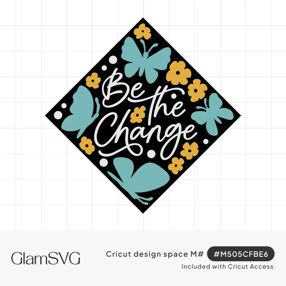 Black diamond design with white script reading Be the Change, surrounded by teal butterflies, yellow flowers and white dots