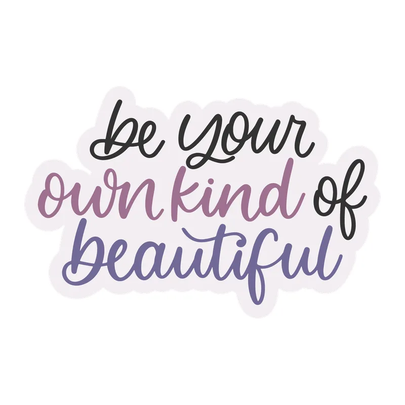 Be Your Own Kind of Beautiful