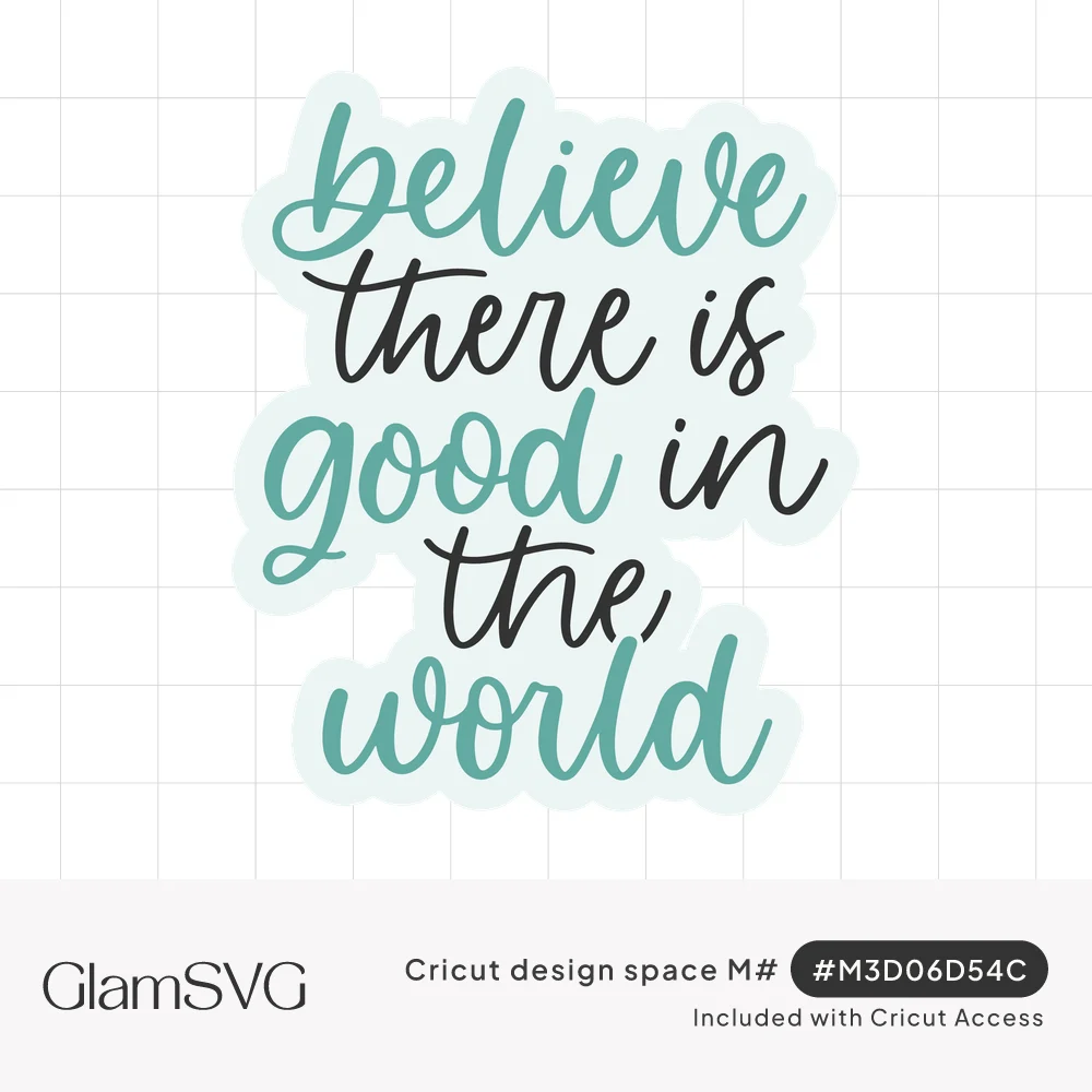 Hand-lettered quote believe there is good in the world in teal and charcoal script with a pale sticker outline