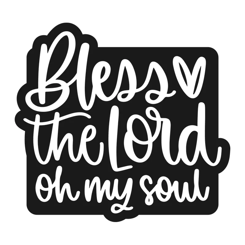 Bless the Lord Oh My Soul