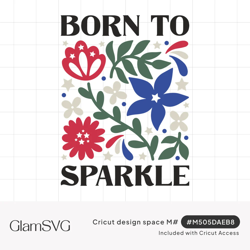 Born to Sparkle lettering around red and blue folk-art flowers, green leaves, cream blossoms and small stars