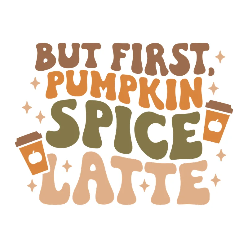 But First Pumpkin Spice Latte