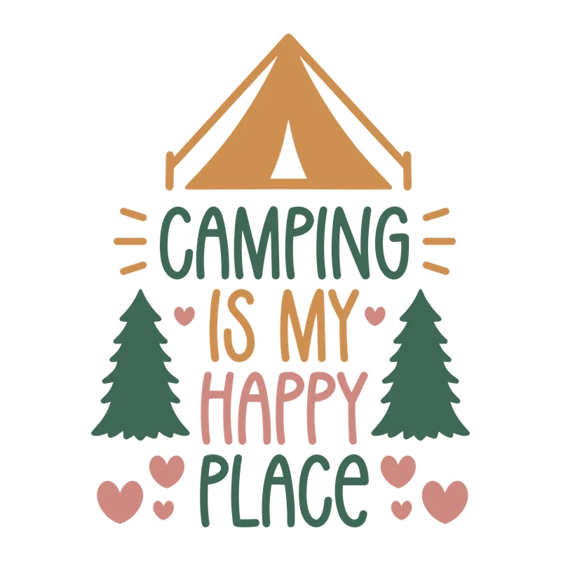 Camping Is My Happy Place
