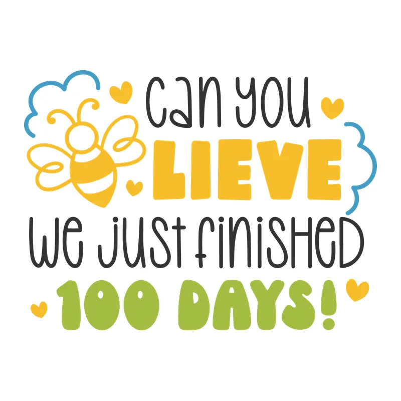 Can You Bee-Lieve 100 Days