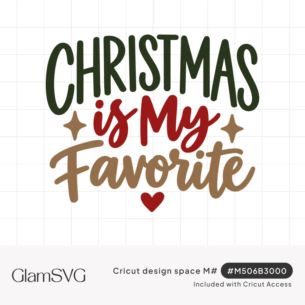 Christmas Is My Favorite lettering in green, red and tan script with two sparkles and a small red heart