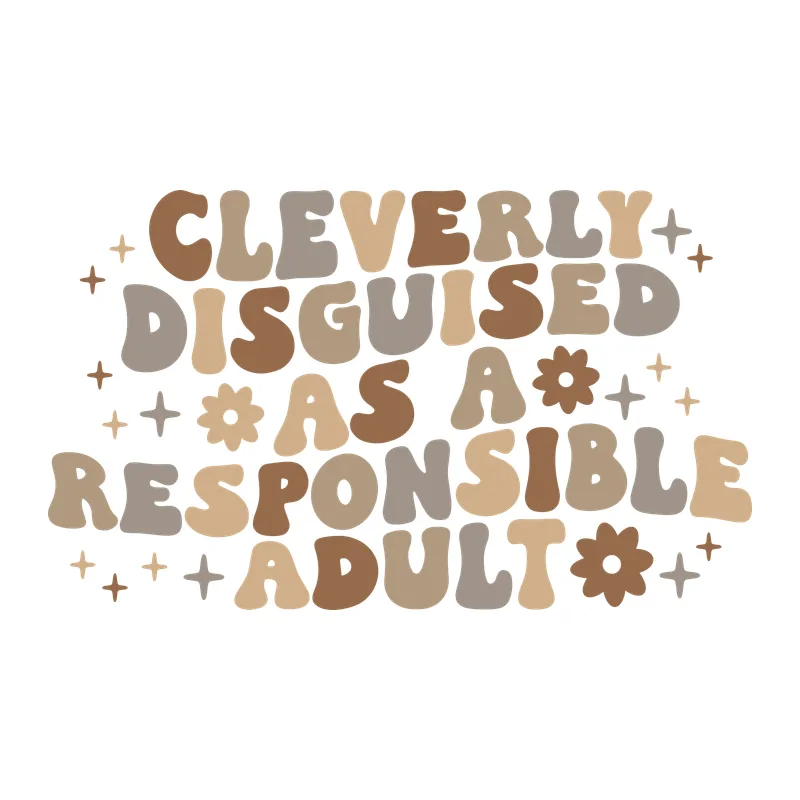 Cleverly Disguised as a Responsible Adult