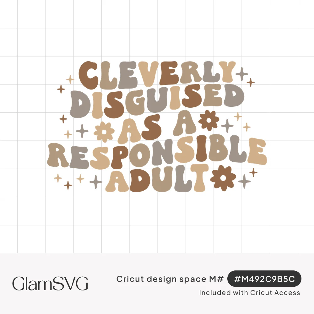 Groovy bubble lettering reading Cleverly Disguised as a Responsible Adult in brown and tan with daisies and sparkles