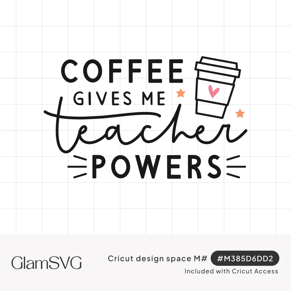 Black lettering reading Coffee Gives Me Teacher Powers with a script teacher word, coffee cup with pink heart and stars