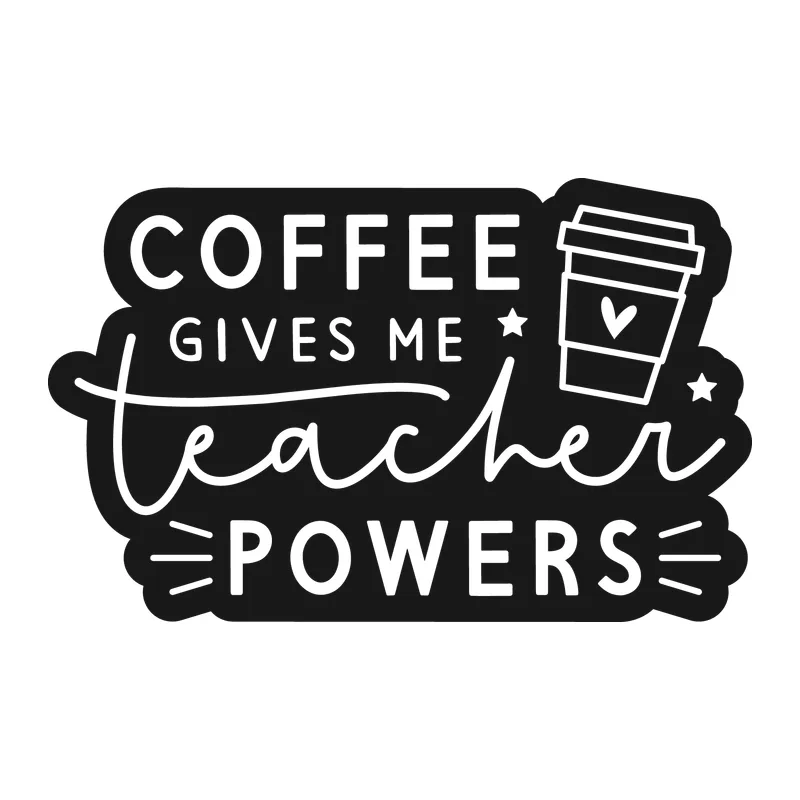 Coffee Gives Me Teacher Powers