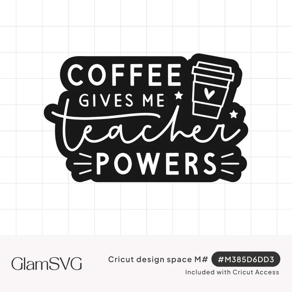 Black sticker-style design reading Coffee Gives Me Teacher Powers with script teacher and a to-go coffee cup with heart
