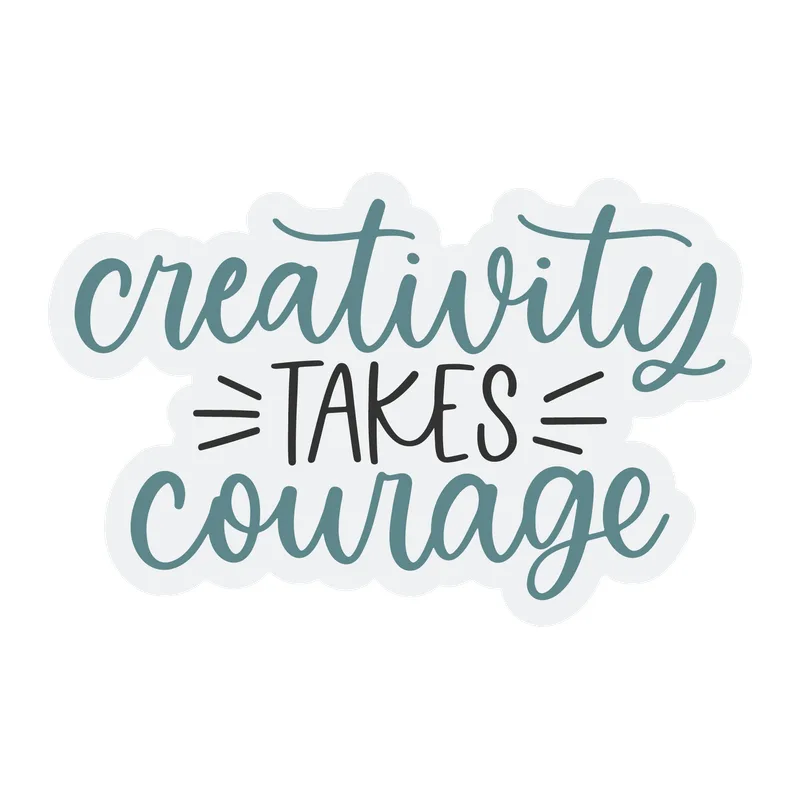 Creativity Takes Courage