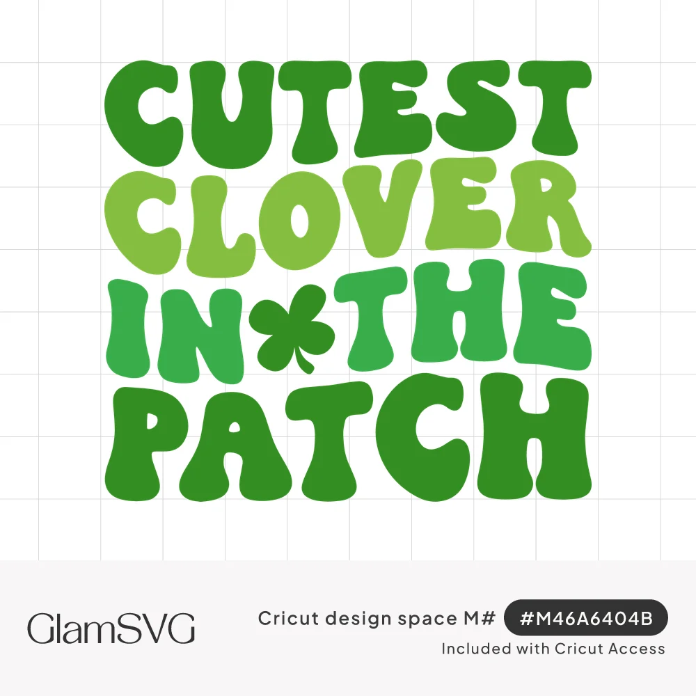 Green retro wavy lettering reading Cutest Clover in the Patch with a small shamrock between the words in and the