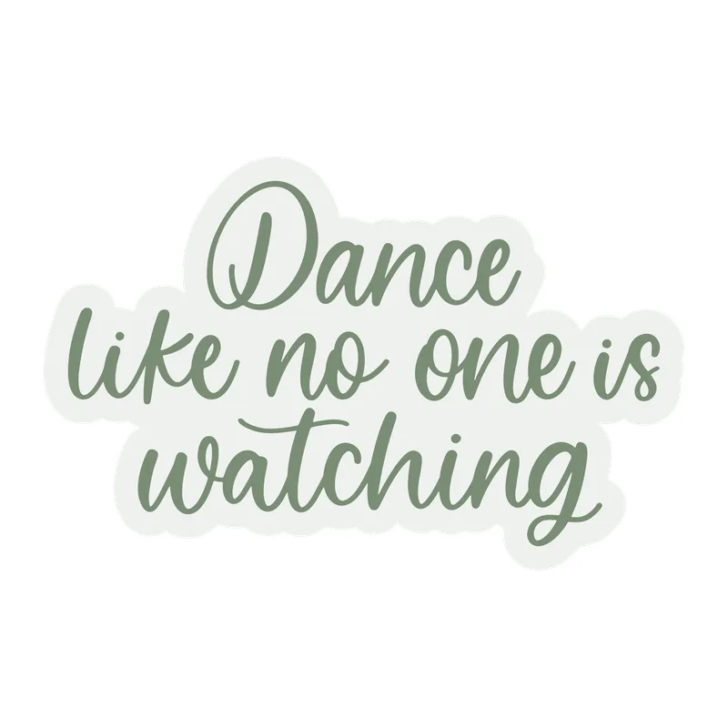 Dance Like No One Is Watching