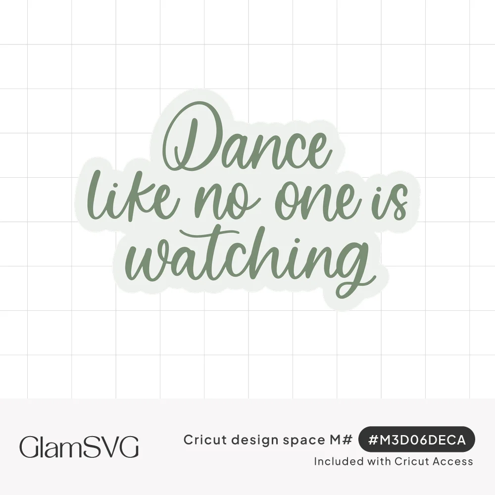 Sage green script lettering reading Dance like no one is watching on three lines with a light offset outline