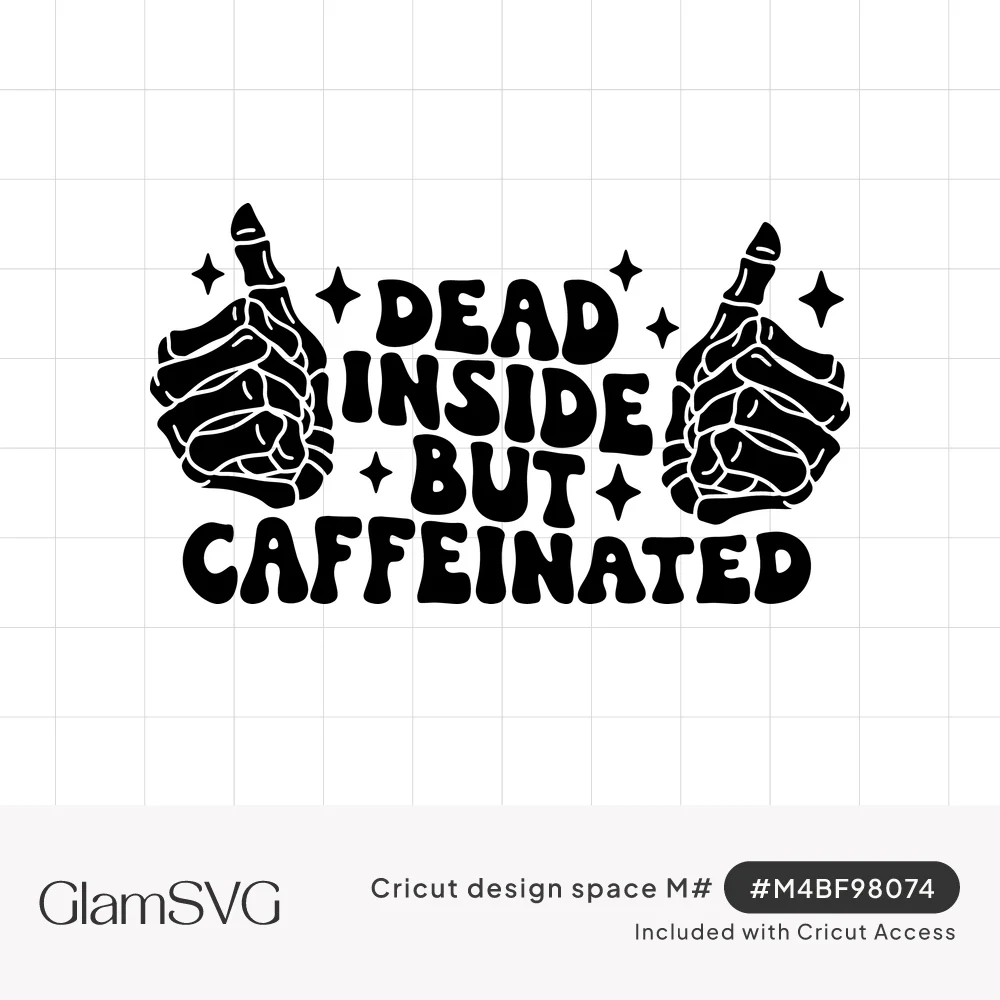 Groovy black lettering reading Dead Inside But Caffeinated between two skeleton hands giving thumbs up, with sparkles