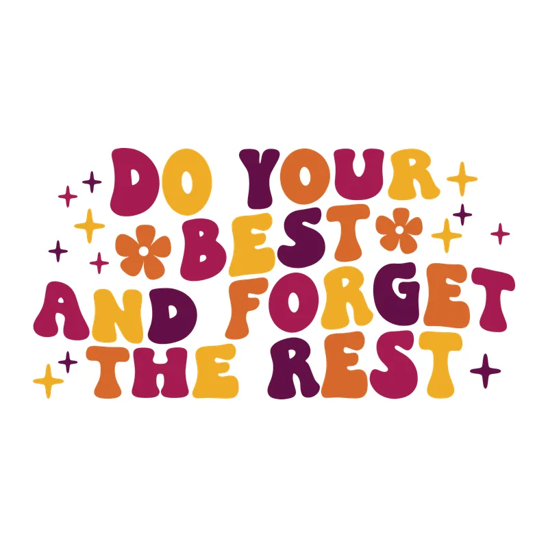 Do Your Best and Forget the Rest