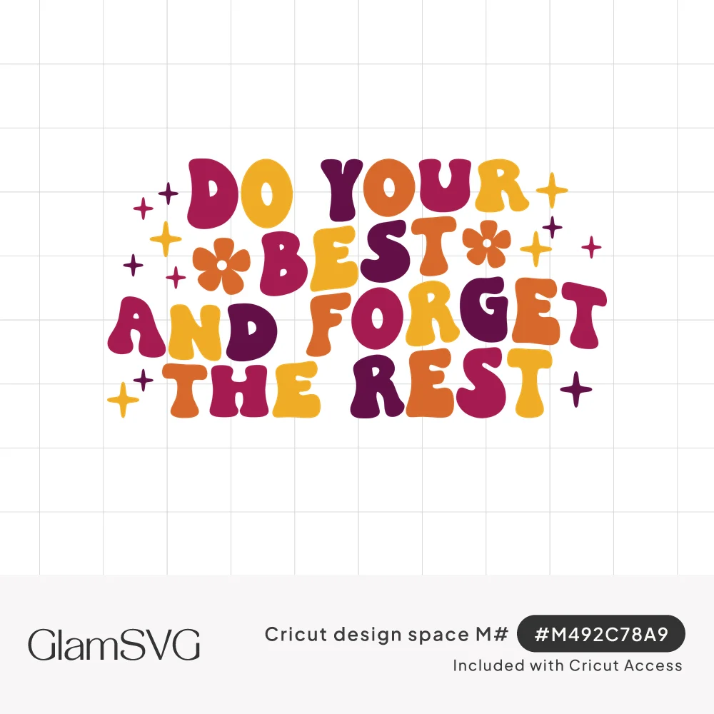 Groovy bubble lettering reading Do Your Best and Forget the Rest in pink, plum, orange and yellow with flowers and sparkles