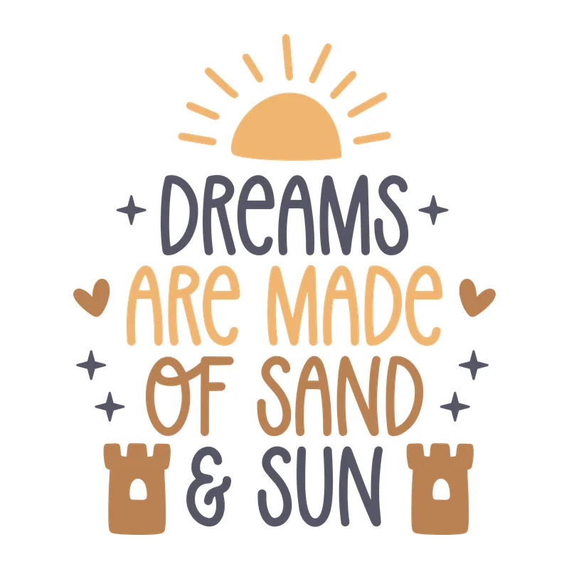 Dreams Are Made of Sand & Sun