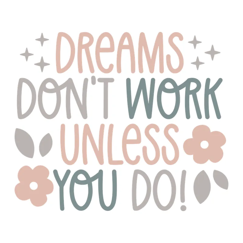 Dreams Don't Work Unless You Do