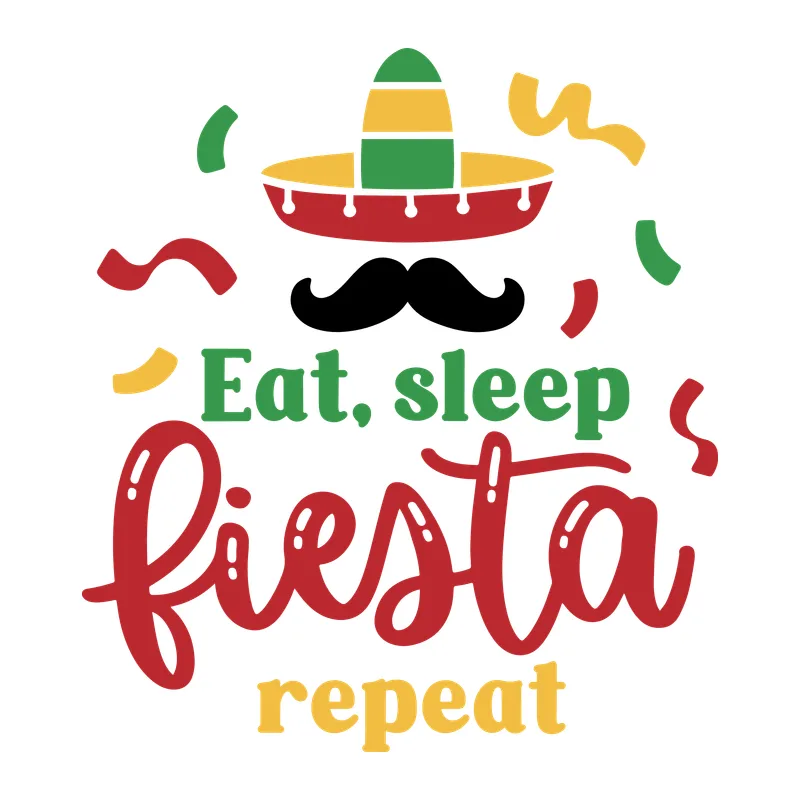Eat Sleep Fiesta Repeat