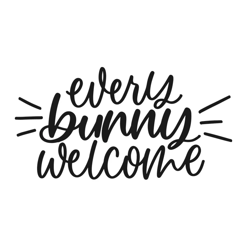 Every Bunny Welcome
