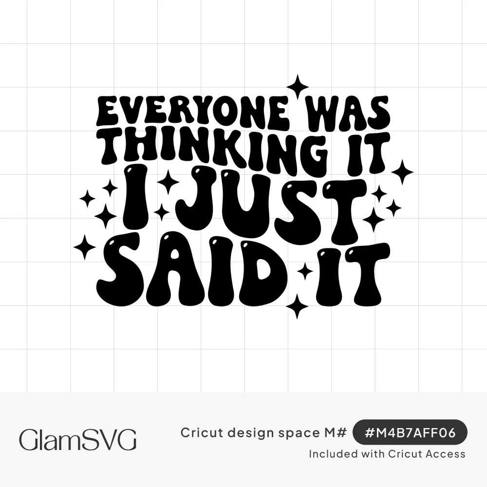 Black bubbly retro lettering reading Everyone Was Thinking It I Just Said It surrounded by small four-point sparkles