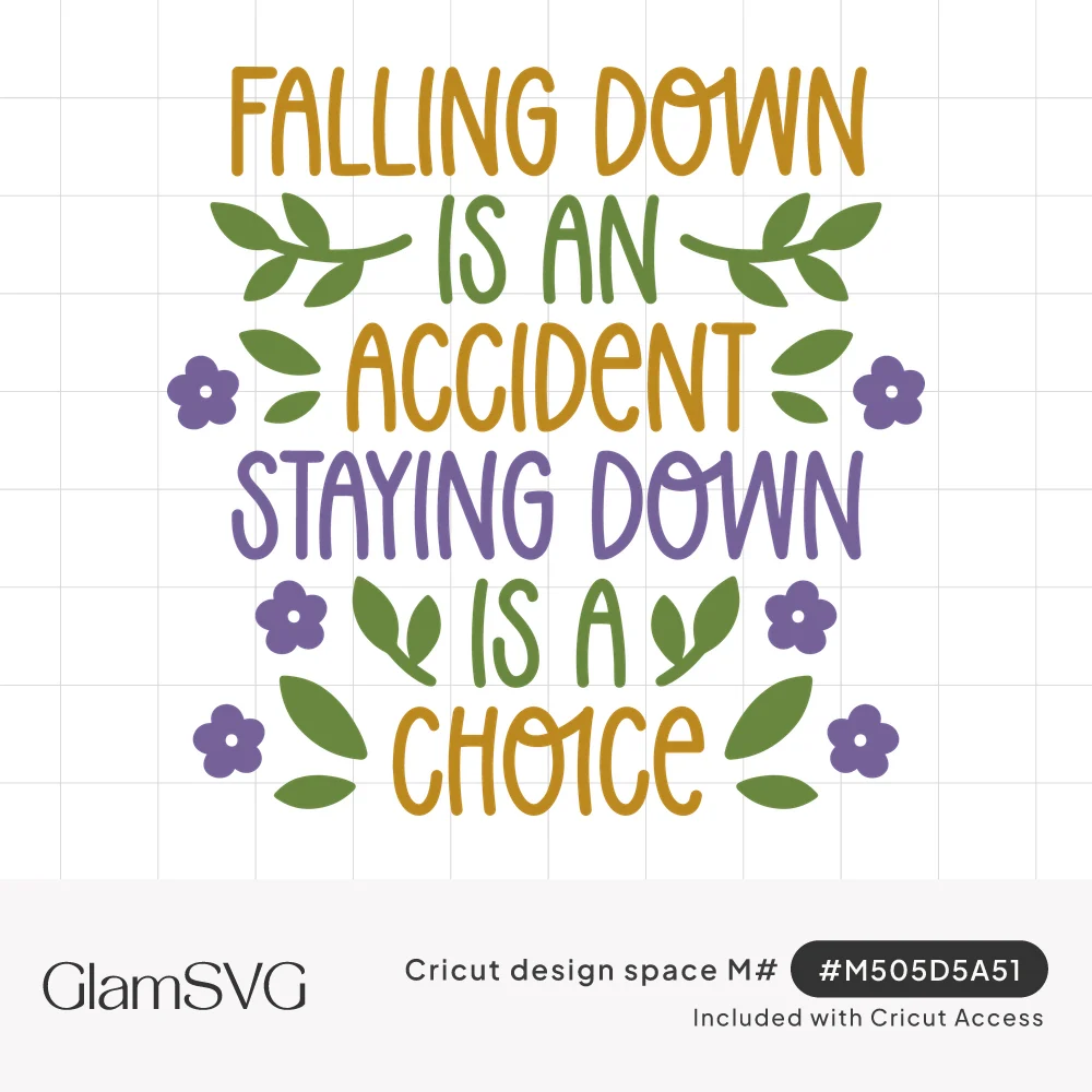 Quote 'Falling down is an accident, staying down is a choice' in gold, green and purple lettering with leaves and flowers