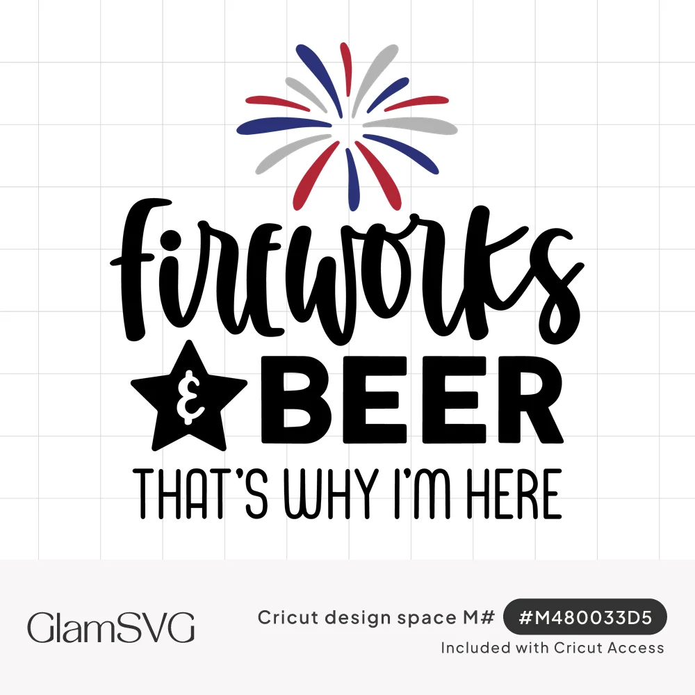 Fireworks & Beer That's Why I'm Here lettering under a red, white and blue firework burst with a black star