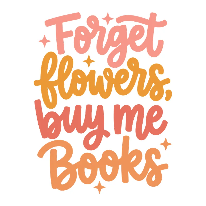 Forget Flowers, Buy Me Books