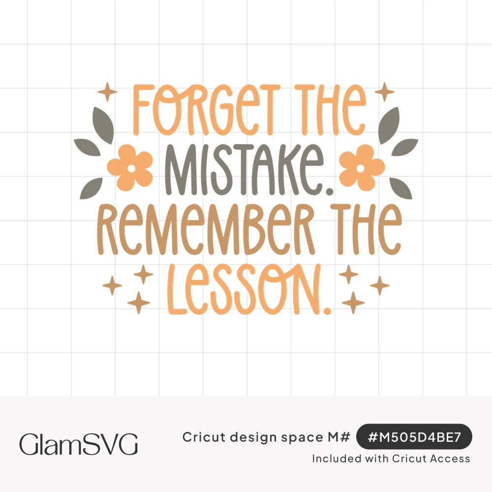 Hand-lettered quote Forget the Mistake Remember the Lesson in peach and gray with small flowers, leaves and sparkles