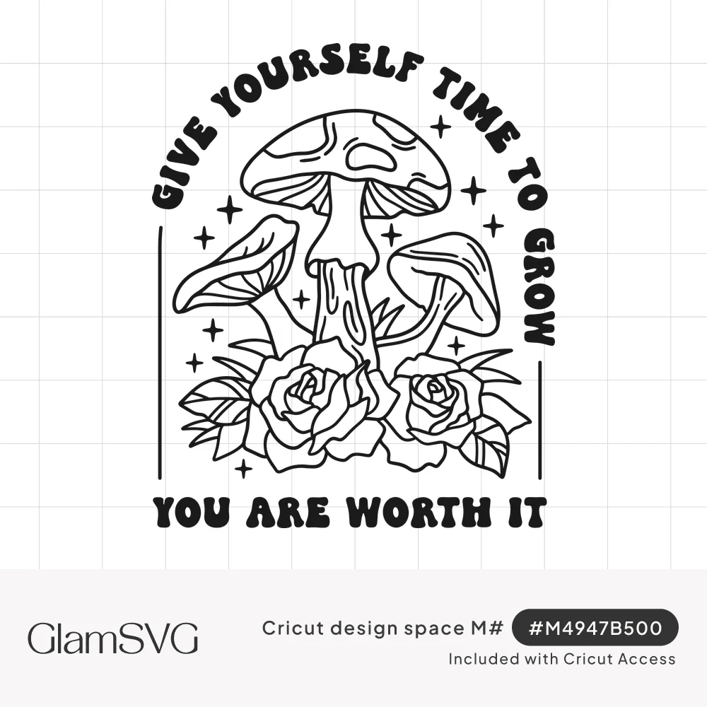 Black line art of mushrooms and roses with sparkles under arched text reading give yourself time to grow, you are worth it