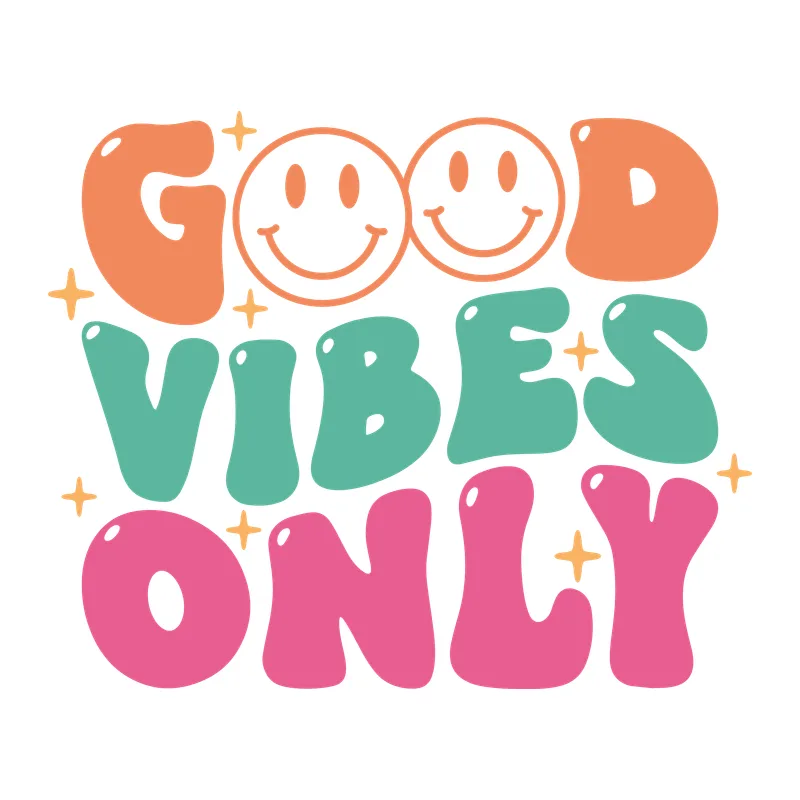 Good Vibes Only