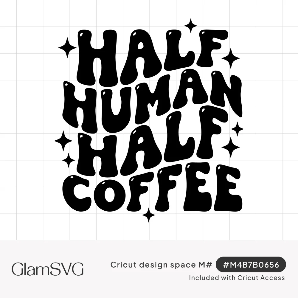 Black wavy retro lettering reading Half Human Half Coffee stacked in four lines with small sparkle stars around it