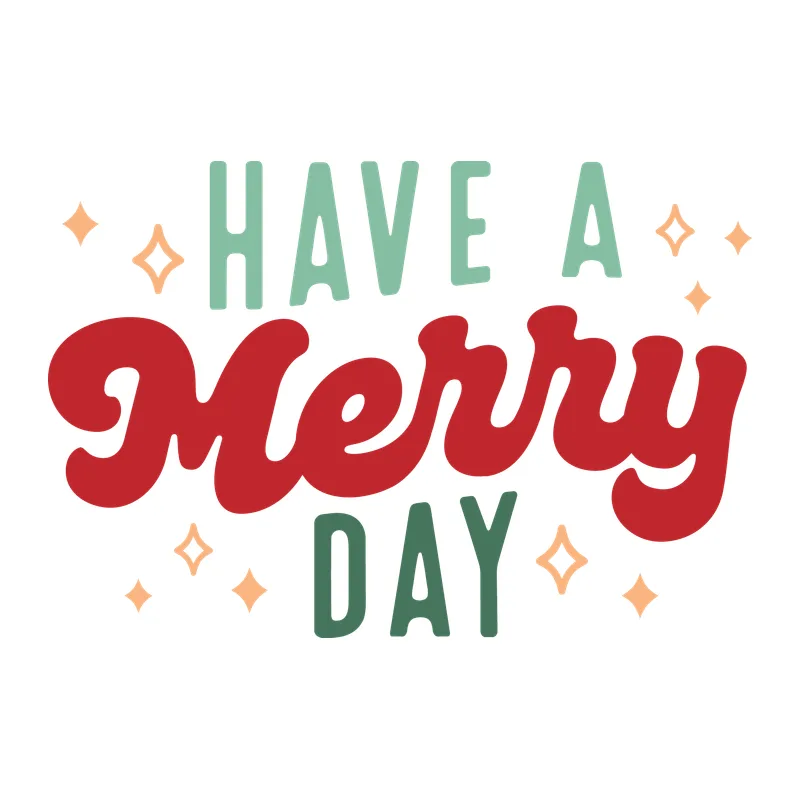 Have a Merry Day