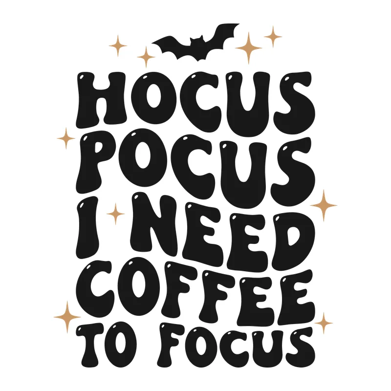 Hocus Pocus I Need Coffee to Focus