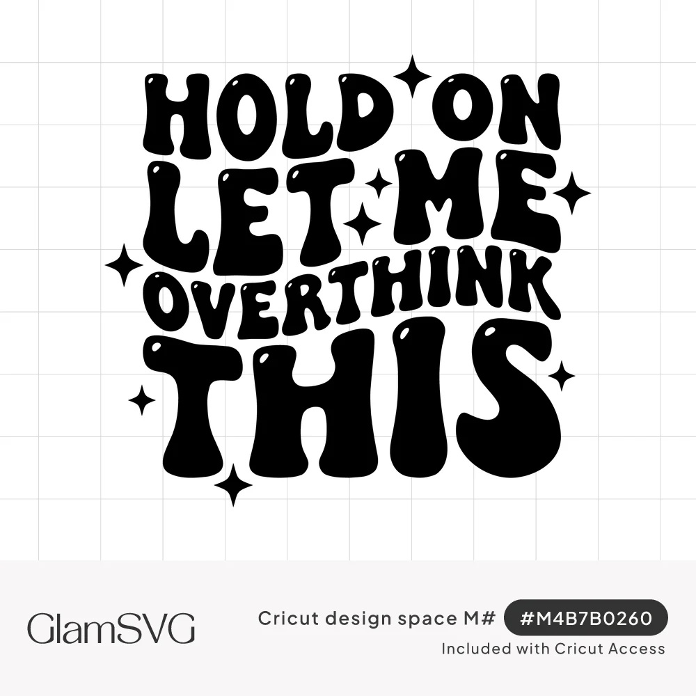 Black groovy bubble lettering reading Hold On Let Me Overthink This with small four-point sparkles around the words