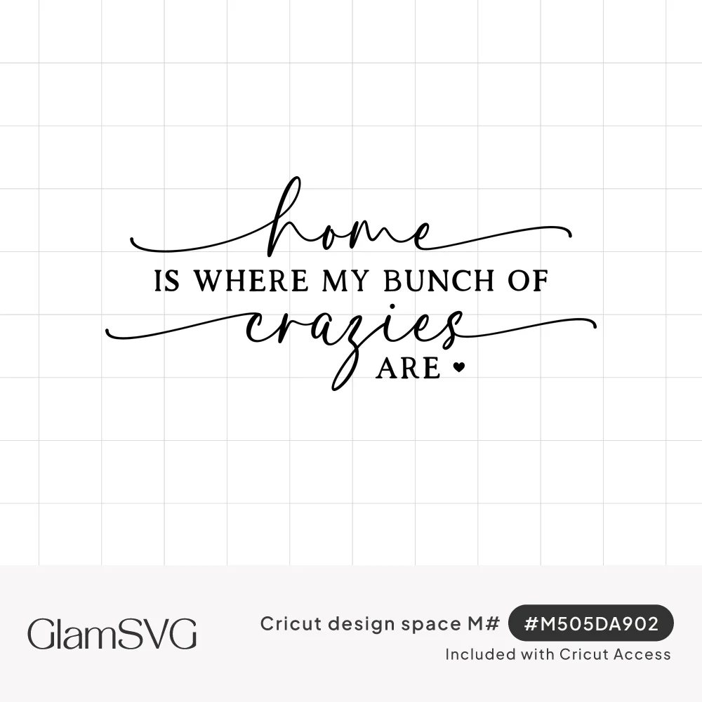 Black script and serif lettering reading home is where my bunch of crazies are, with a small heart