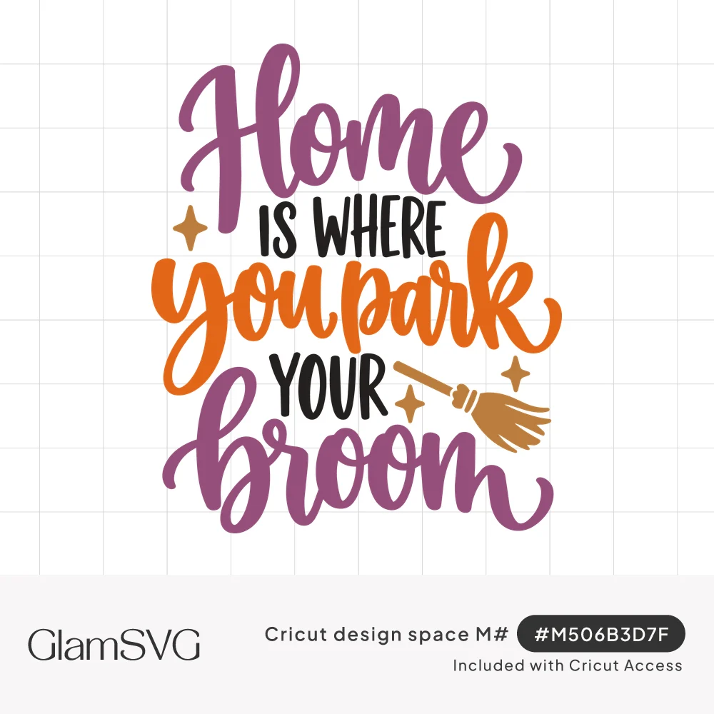 Purple and orange lettering reading Home Is Where You Park Your Broom with a small broomstick and sparkle stars