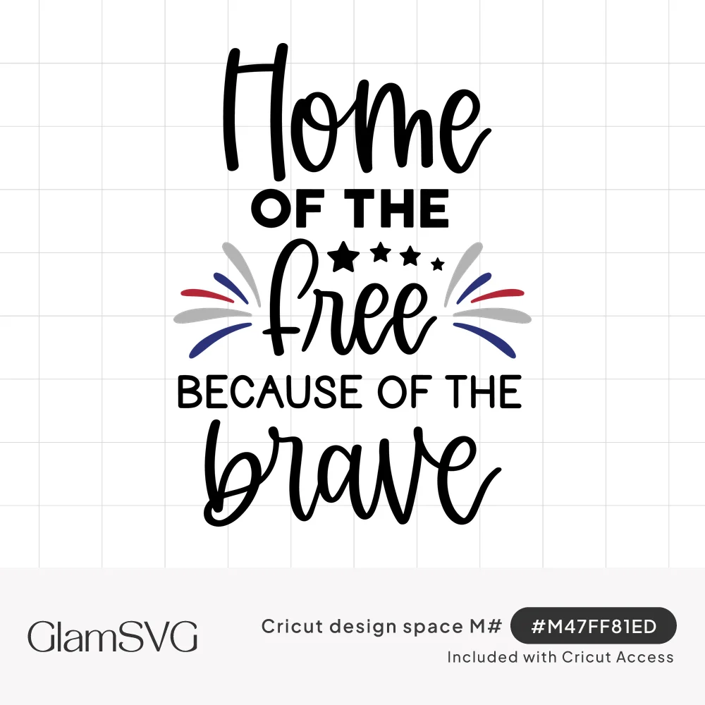 Black script and block lettering reading Home of the Free Because of the Brave with stars and red and blue firework bursts
