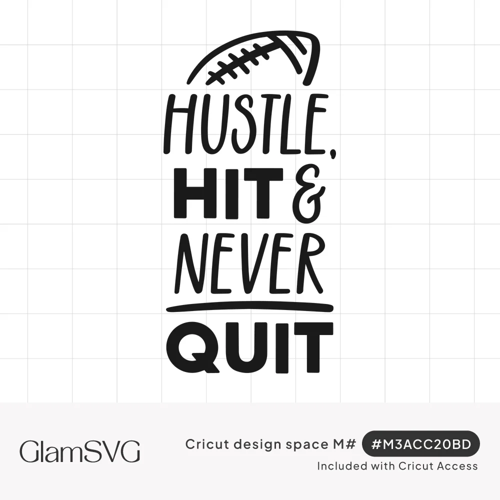 Black text reading Hustle, Hit & Never Quit in mixed hand-drawn and bold block letters beneath an outlined football