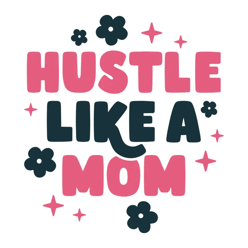 Hustle Like a Mom