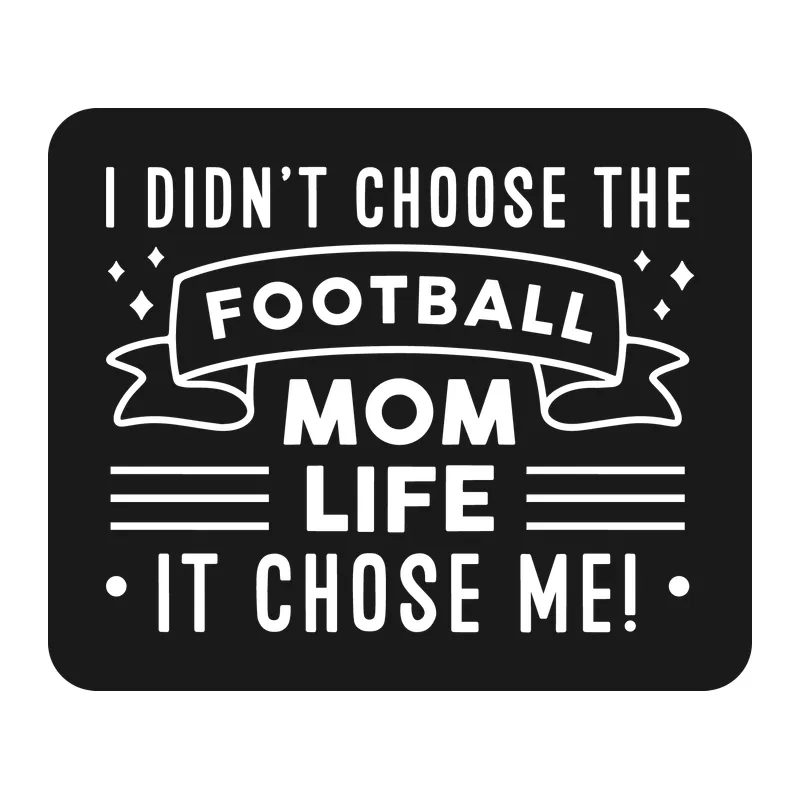 I Didn't Choose the Football Mom Life